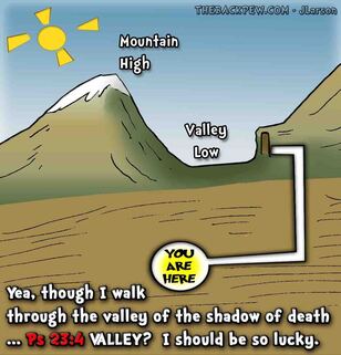 This christian cartoon features a view point where the valley of the shadow of death seems.. good. Psalms 23:4