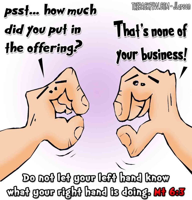This Christian cartoon features the Gospel teaching from Jesus to not let your left hand know what your right hand is doing. Matthew 6:3Picture