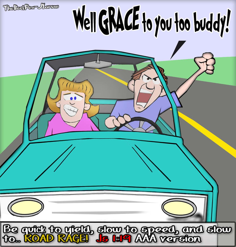 christian cartoons, anger cartoons, road rage cartoons, road grace cartoons, driving cartoons, James 1:19