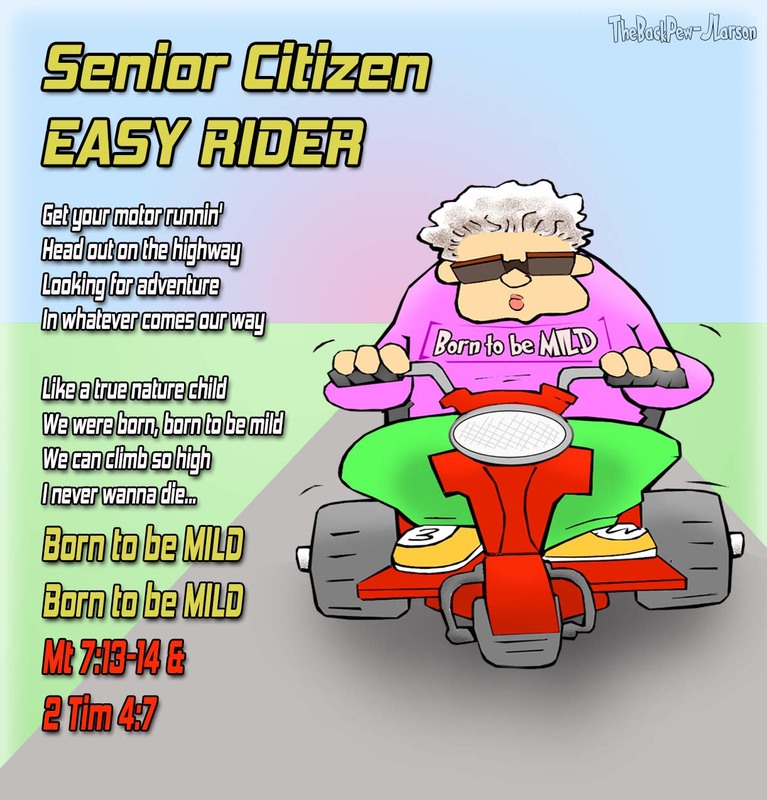 senior citizen cartoons, seniors cartoons, easy rider cartoons, Matthew 7:13-14, 2 Timothy 4:7