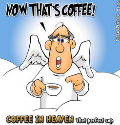 This christian cartoon features the perfect cup of coffee in Heaven.